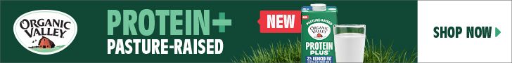NEW! ORGANIC VALLEY. PROTEIN + PASTURE-RAISED. SHOP NOW