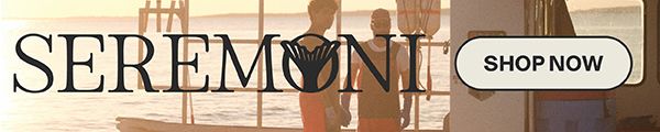 SEREMONI. SHOP NOW
